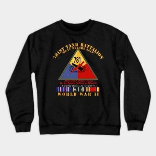 781st Tank Battalion - Duty Before Self  - w SSI WWII  EU SVC X 300 Crewneck Sweatshirt